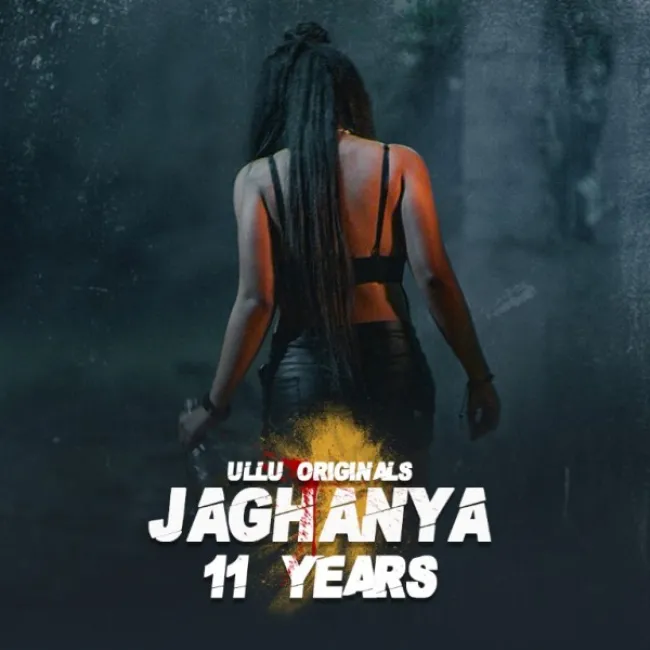 WATCH: Jaghanya 11 Years Web Series All Episodes, Star Cast, Story, Release Date, Full Review, & Latest Details