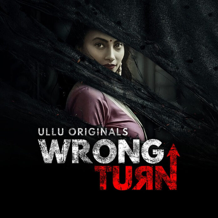 WATCH: Wrong Turn ULLU Web Series All Episodes, Star Cast, Story, Release Date, Trailer, & Full Review