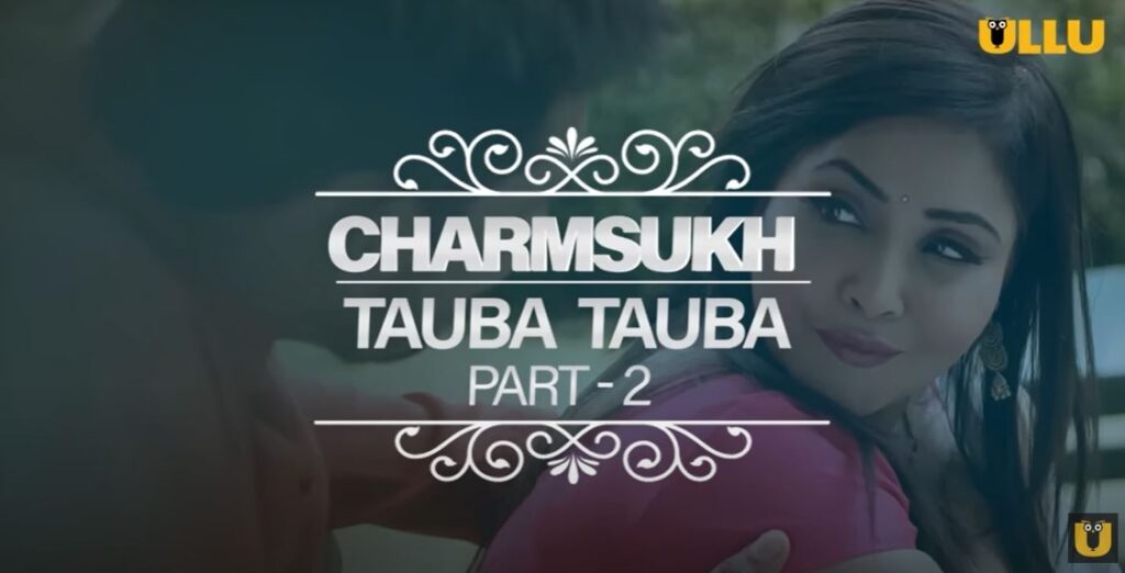 ULLU Originals Tauba Tauba Part 2 Web Series All Episodes, Star Cast, Story, Full Review, & Latest Details